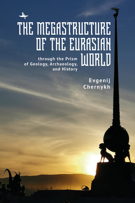 The Megastructure of the Eurasian World Through the Prism of Geology, Archaeology, and History