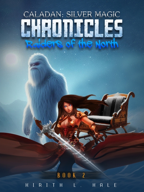 Caladan: The Silver Magic Chronicles: Raiders of the North