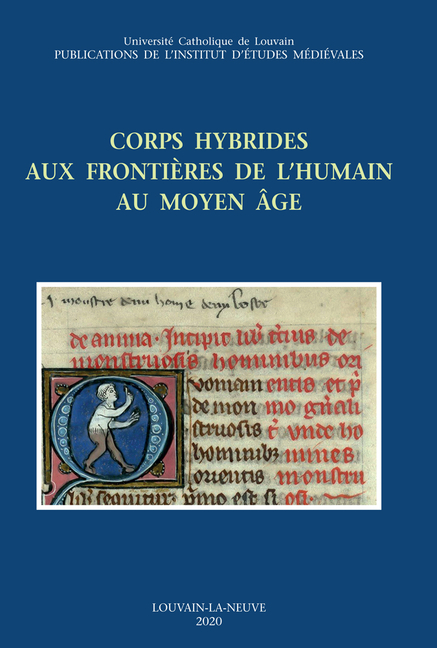 Corps Hybrides Aux Frontieres de l'Humain Au Moyen Age: Actes Du Colloque International de Louvain-La-Neuve (19-20 Avril 2018)