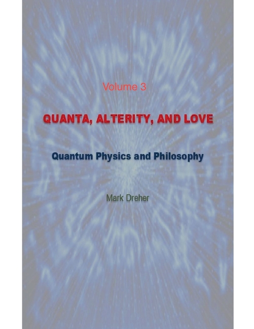 Quanta, Alterity, and Love: Quantum Physics, and Philosophy