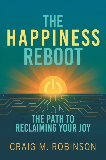 The Happiness Reboot: The Path to Reclaiming Your Joy