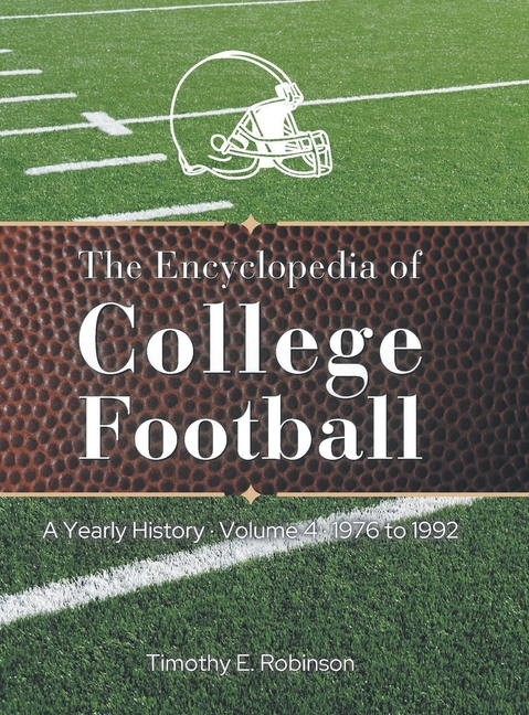 The Encyclopedia of College Football: A Yearly History Volume 4 1976 to 1992