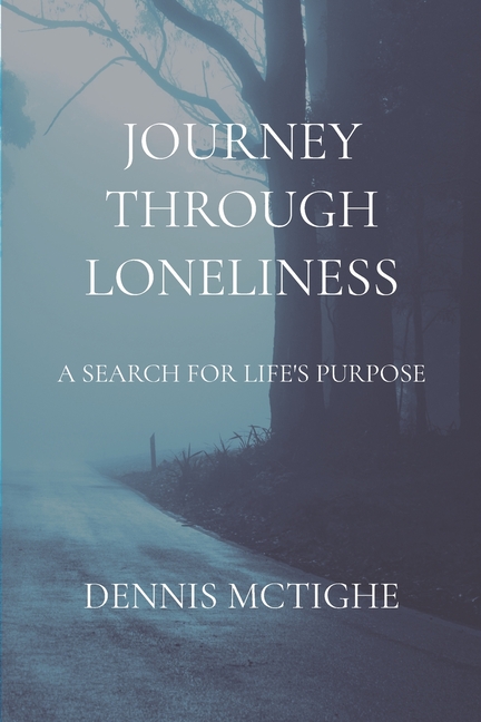 Journey Through Loneliness: A Search for Life's Purpose