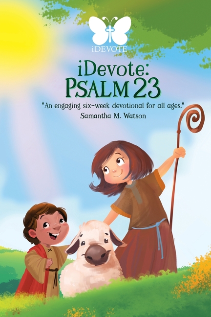 iDevote: Psalm 23: An engaging six-week devotional for all ages