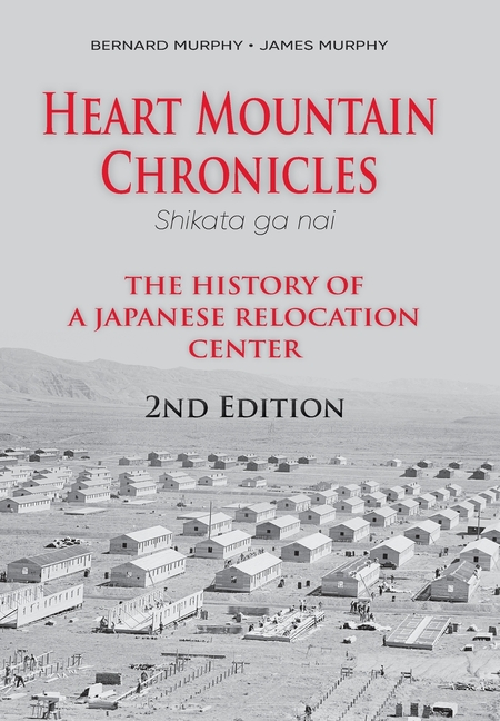 Heart Mountain Chronicles: The History of a Japanese Relocation Center