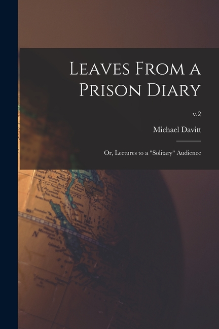 Leaves From a Prison Diary: or, Lectures to a "solitary" Audience; v.2