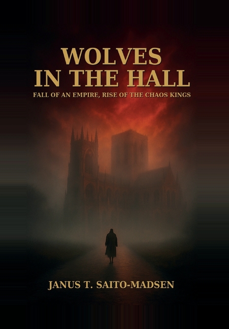 Wolves in the Hall: Fall of an Empire, Rise of the Chaos Kings