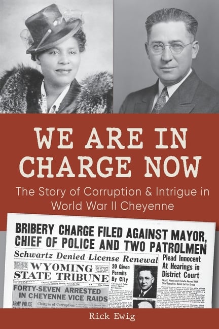 We Are in Charge Now: Corruption and Intrigue in World War II Cheyenne