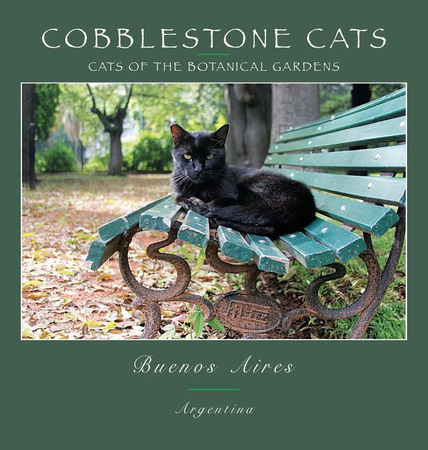 Cobblestone Cats - Buenos Aires: Cats of the Botanical Garden