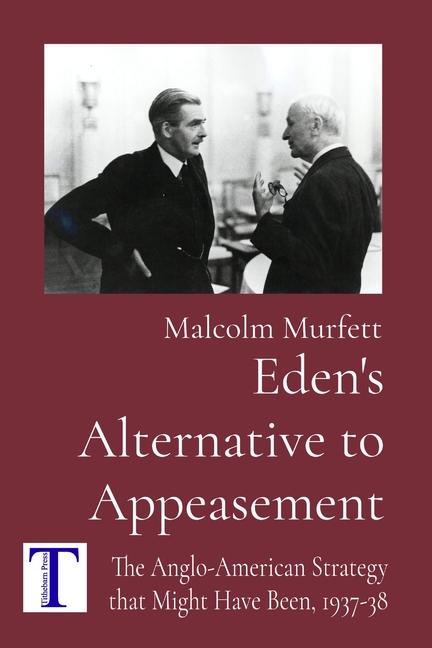 Eden's Alternative to Appeasement: The Anglo-American Strategy that Might Have Been, 1937-38