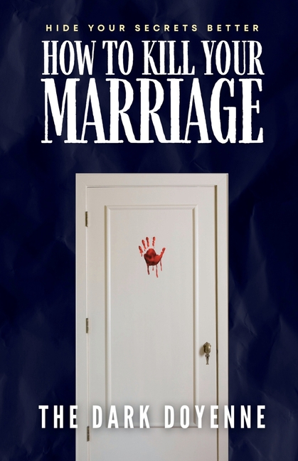 How to Kill Your Marriage: An Absolutely Addictive and Delicious Domestic Thriller with a Jaw-Dropping Twist: Perfect for fans of Freida McFadden, Lis