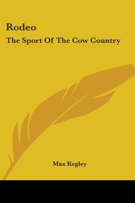 Rodeo: The Sport Of The Cow Country