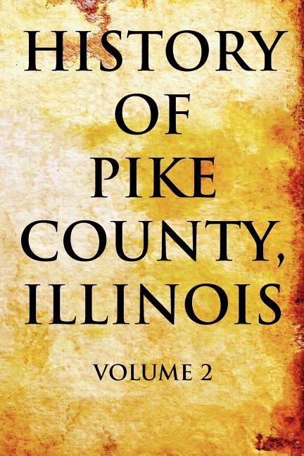 History of Pike County, Illinois Volume 2