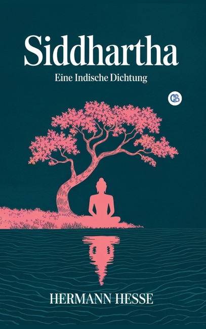 Siddhartha: Eine Indische Dichtung (German Edition)