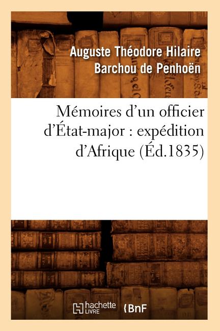 Mémoires d'Un Officier d'État-Major: Expédition d'Afrique (Éd.1835)