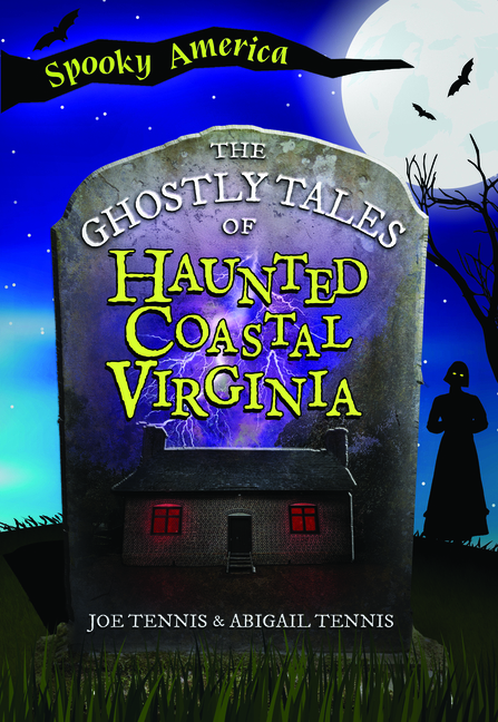 The Ghostly Tales of Haunted Coastal Virginia