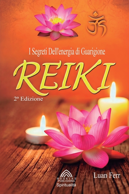 Reiki: I Segreti Dell'energia di Guarigione