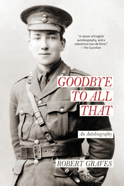Goodbye to All That: an Autobiography (Warbler Classics Annotated Edition)
