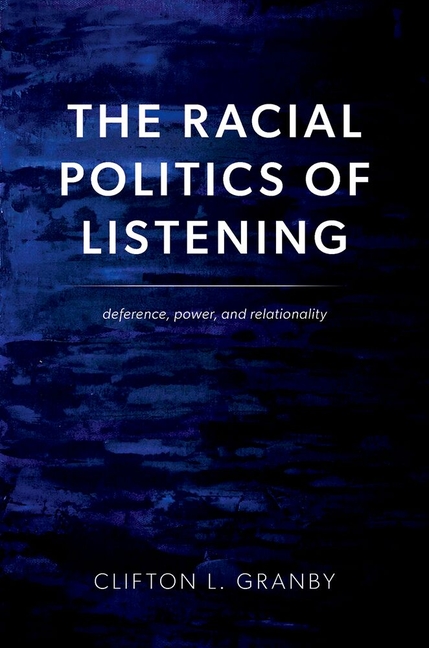 The Racial Politics of Listening: Deference, Power, and Relationality