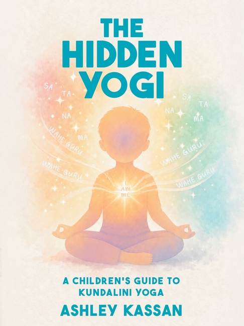 The Hidden Yogi: A Children's Guide to Kundalini Yoga