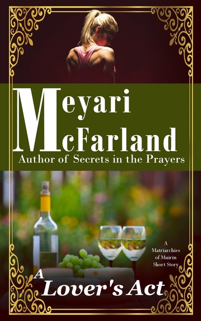 A Lover's Act: A Matriarchies of Muirin Short Story
