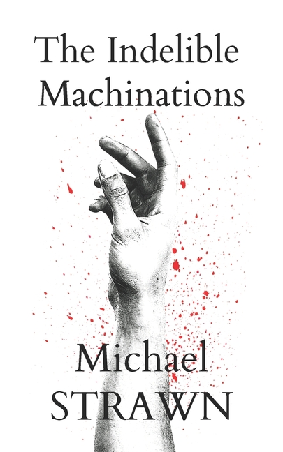 The Indelible Machinations
