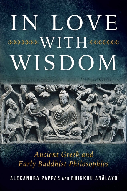 In Love with Wisdom: Ancient Greek and Early Buddhist Philosophies
