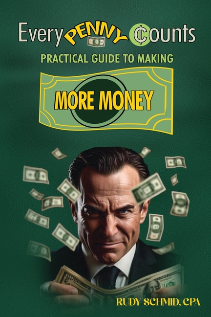 Every Penny Counts: Practical Guide to Making More Money