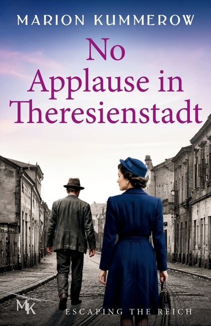 No Applause in Theresienstadt: A Story of Survival in Hitler's Model Ghetto