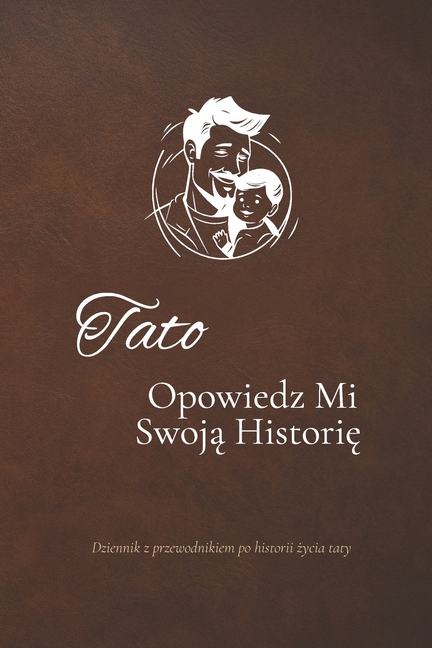 Tato, opowiedz mi swoją historię: Dziennik z przewodnikiem po historii życia taty
