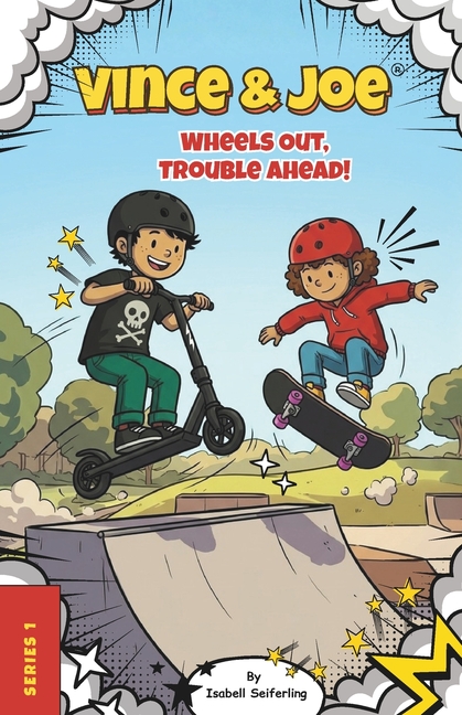 Vince & Joe: Wheels Out, Trouble Ahead!: Book 1 - 5 Funny Illustrated Scooter and Skateboard Stories for Kids Ages 6-8