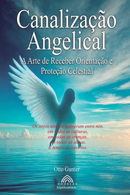 Canalização Angelical: A Arte de Receber Orientações Celestiais