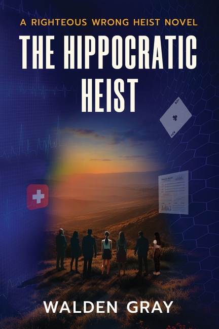 The Hippocratic Heist: A Righteous Wrong Heist Novel