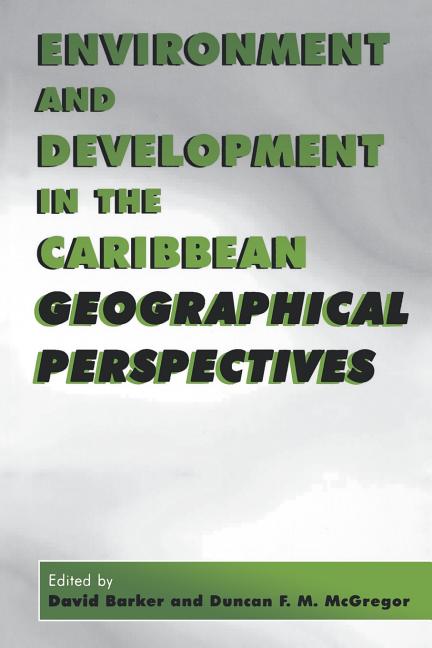 Environment and Development in the Caribbean: Geographical Perspectives