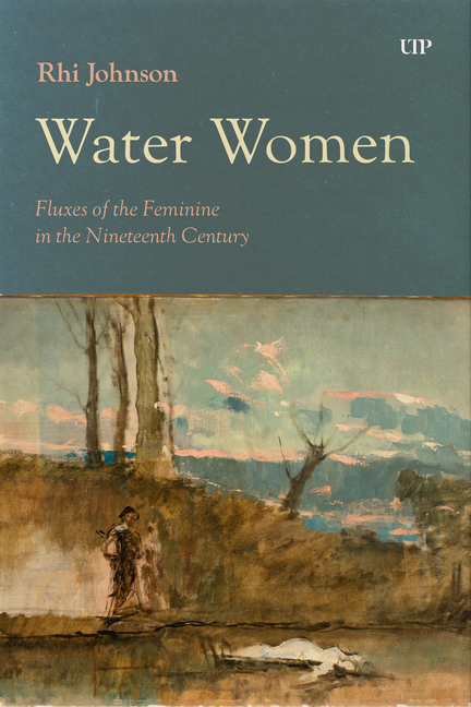 Water Women: Fluxes of the Feminine in the Nineteenth Century