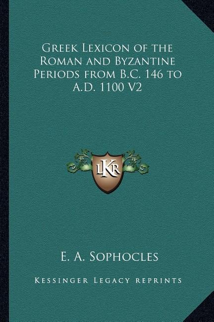 Greek Lexicon of the Roman and Byzantine Periods from B.C. 146 to A.D. 1100 V2