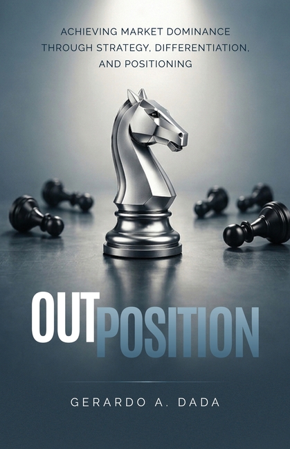 OutPosition: A Practitioner's Guide to Competitive Strategy, Differentiation, and Market Leadership