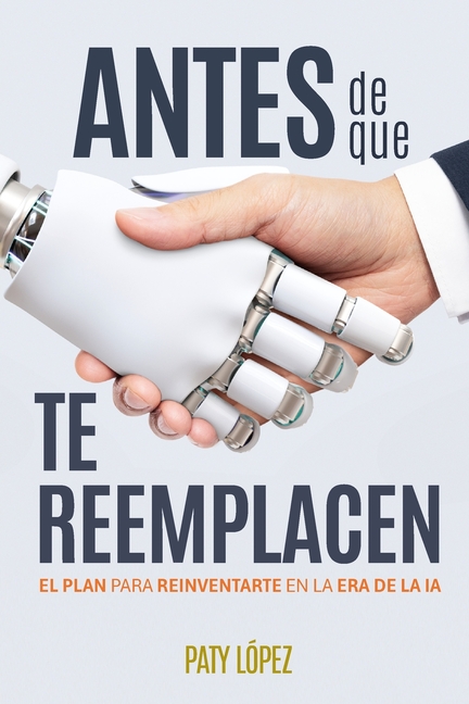 Antes de que te Reemplacen: El plan para reinventarte en la era de la IA