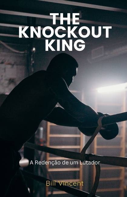 The Knockout King: A Redenção de um Lutador