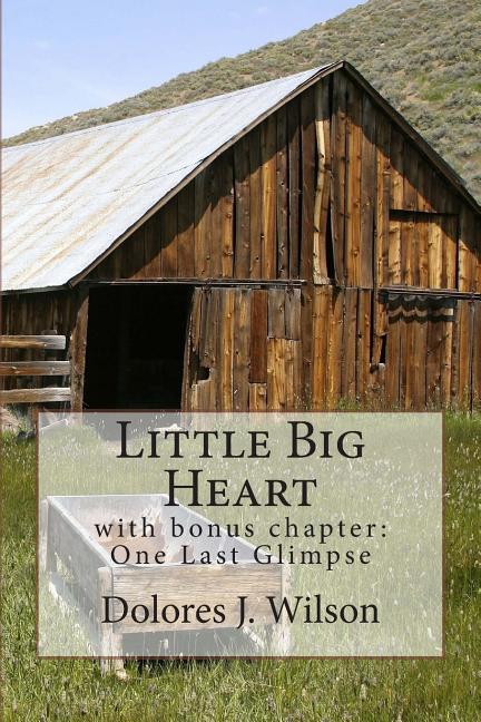 Little Big Heart: with bonus chapter: One Last Glimpse