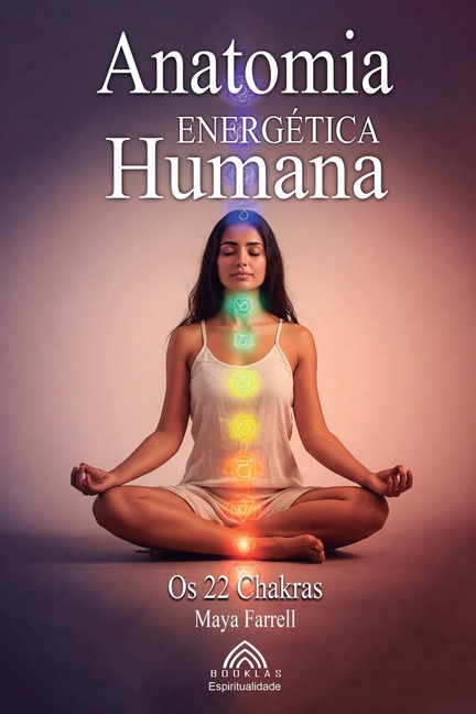Anatomia Energética Humana: Os 22 Chakras