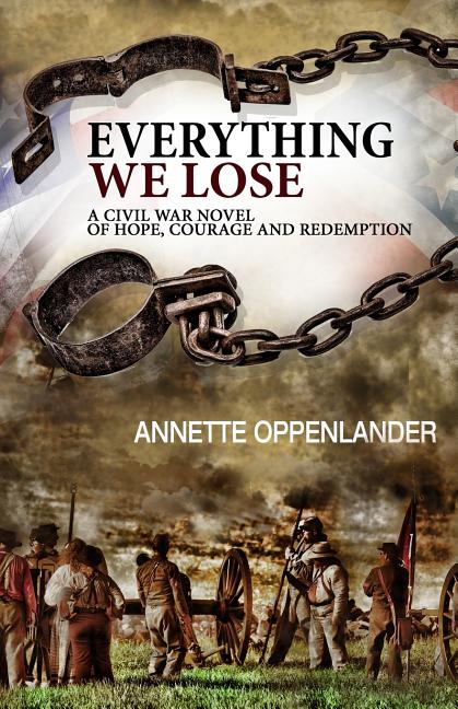 Everything We Lose: A Civil War Novel of Hope, Courage and Redemption