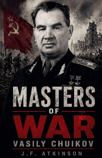 Masters of War: Vasily Chuikov