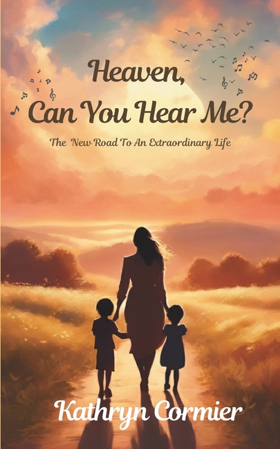 Heaven, Can You Hear Me?: The New Road to an Extraordinary Life
