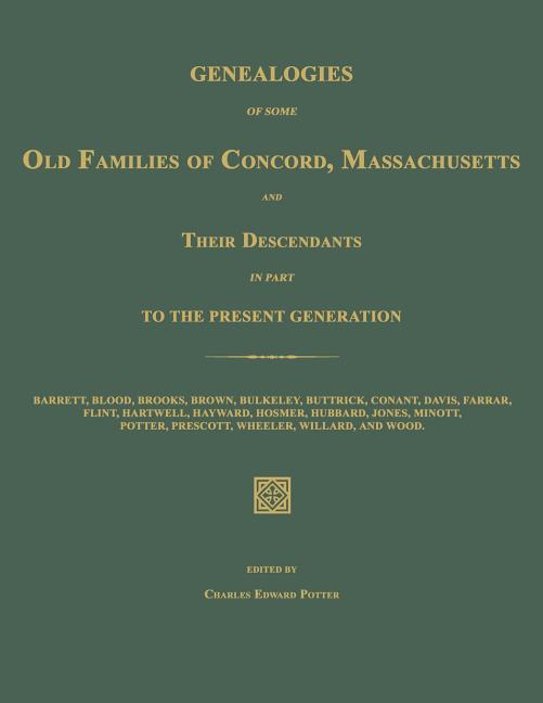 Genealogies of Some Old Families of Concord, Massachusetts and Their Descendants in Part to the Present Generation