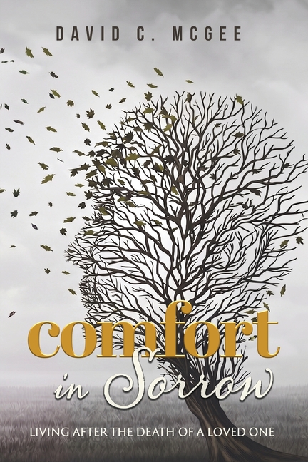Comfort in Sorrow: Living after the Death of a Loved One