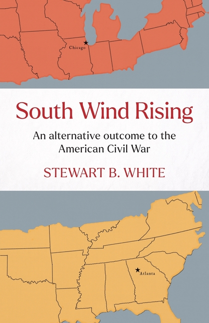 South Wind Rising: An Alternative Outcome to the American Civil War
