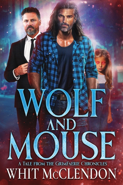 Wolf and Mouse: A Tale from the GrimFaerie Chronicles