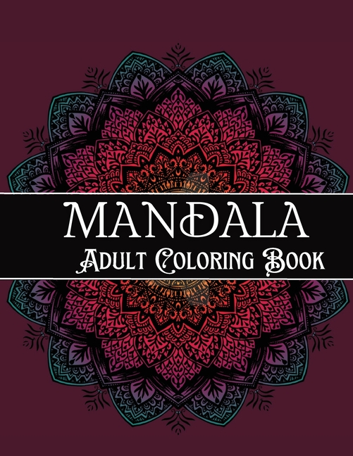 Mandala Adult Coloring Book: Amazing Coloring Patterns Stress Relief