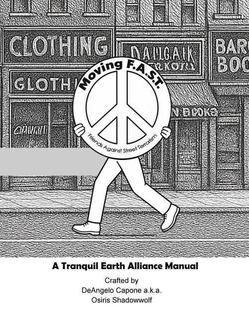 Moving F.A.S.T. - Friends Against Street Terrorism - A Tranquil Earth Alliance Manual